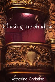 Title: Chasing the Shadow, Author: Katherine Christine