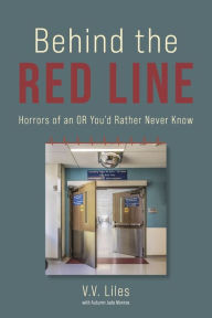 Swedish ebooks download Behind the Red Line: Horrors of an OR You'd Rather Never Know (English Edition) by VV Liles DJVU FB2 9798350932881