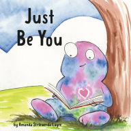 Title: Just Be You, Author: Amanda Strikwerda Layre