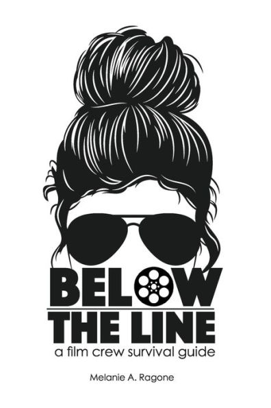 Below the Line: A film crew survival guide