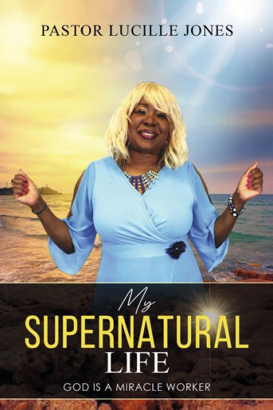 My Supernatural Life: God is a Miracle Worker