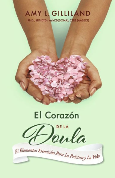 El Corazï¿½n De La Doula: El Elementos Esenciales Para La Prï¿½ctica Y La Vida