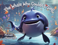 Download best sellers books The Whale Who Couldn't Sing 9798350939279 by Michael Cheeseman 