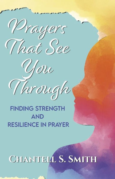 Prayers That See You Through: Finding Strength and Resilience Prayer