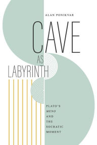 Free books downloads for tablets Cave as Labyrinth: Plato's Meno and the Socratic Moment  (English literature) by Alan Ponikvar 9798350941142