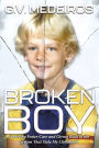 Broken Boy: Surviving Foster Care and Giving Back to the System That Stole My Childhood