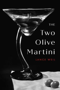 Title: The Two Olive Martini, Author: Lance Weil