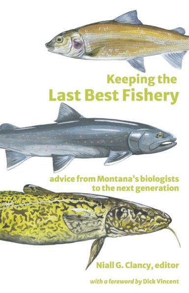 Keeping the Last Best Fishery: Advice from Montana's Biologists to the Next Generation