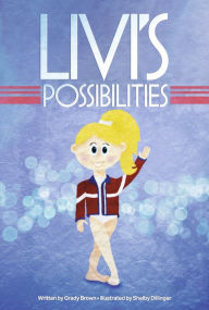 Title: Livi's Possibilities, Author: Grady Brown
