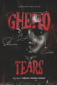 Title: Ghetto Tears, Author: Tamara Prince-Greer