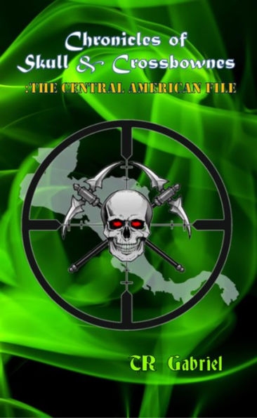 Chronicles of Skull & Crossbownes: The Central American File