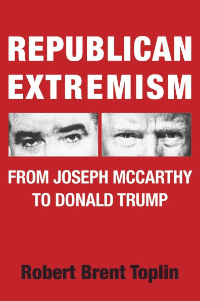 REPUBLICAN EXTREMISM: FROM JOSEPH MCCARTHY TO DONALD TRUMP