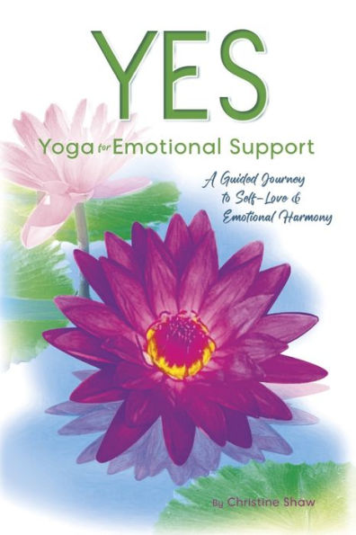 YES - Yoga for Emotional Support: A Guided Journey to Self-Love and Emotional Harmony