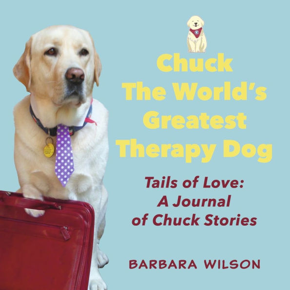 Chuck The World's Greatest Therapy Dog: Tails of Love