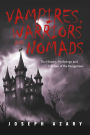 Vampires, Warriors and Nomads: The History, Mythology and Folklore of the Hungarians