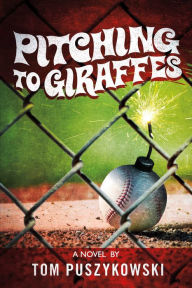 Title: Pitching to Giraffes, Author: Tom Puszykowski