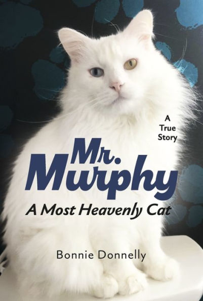 Mr. Murphy, A Most Heavenly Cat: A True Story