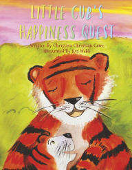 Title: Little Cub's Happiness Quest, Author: Christina Christian-Cewe