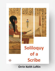 Title: Soliloquy of a Scribe, Author: Orrin Loftin