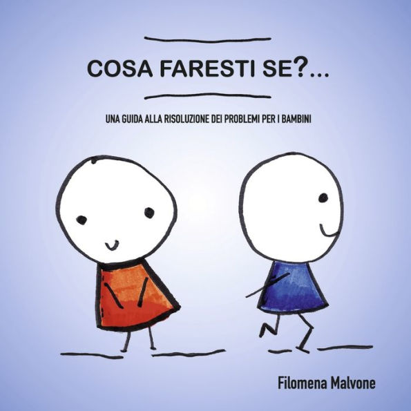 Cosa Faresti Se?...: Una Guida Alla Risoluzione Dei Problemi Per I Bambini