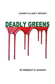 Title: Deadly Greens, Author: Kingsley R. Johnson