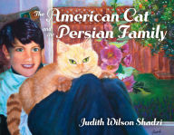 Title: The American Cat and the Persian Family, Author: Judith Wilson Shadzi