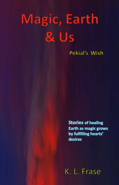 Magic, Earth & Us: Pekial's Wish