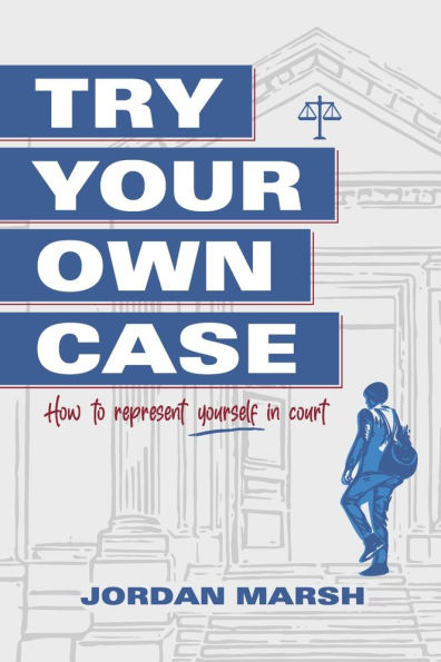 Try Your Own Case: How to represent yourself in court