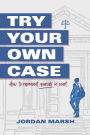 Try Your Own Case: How to represent yourself in court