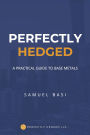 Perfectly Hedged A Practical Guide To Base Metals