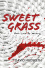Sweet Grass: Love Can Be Messy