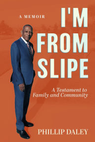 Epub format ebooks free download I'm From Slipe: A Testament to Family and Community: A Memoir English version FB2 iBook ePub 9798350970784 by Phillip Daley