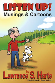 Title: Listen Up!: Musings & Cartoons, Author: Lawrence S. Harte