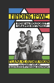 Top ebooks download Finding Home: How the Holocaust Shaped My Family English version by Elana Klausner Vikan, Gary Vikan, Fredda Brennan