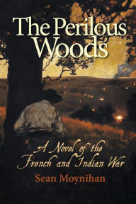 Download free pdfs ebooks The Perilous Woods: A Novel of the French and Indian War 9798350974386 in English