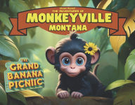 Title: The Adventures of Monkeyville Montana: Shy Sally and The Grand Banana Picnic, Author: Shawn Russell