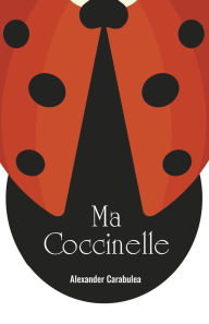 Book store free download Ma Coccinelle PDB PDF CHM (English literature) by Alexander Carabulea 9798350978599