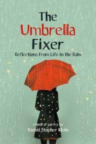 Title: The Umbrella Fixer: Reflections From Life in the Rain, Author: Vashti Stopher Klein