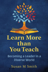 Download free pdf books for nook Learn More than You Teach: Becoming a Leader in a Diverse World (English Edition)