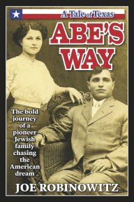 Free pdfs ebooks download ABE'S WAY: The bold journey of a pioneer Jewish family chasing the American dream by Joe Robinowitz 9798350994322 MOBI PDF FB2 in English