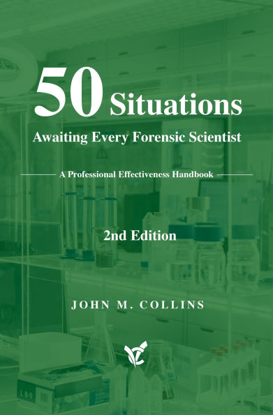 50 Situations Awaiting Every Forensic Scientist: A Professional Effectiveness Handbook - 2nd Edition