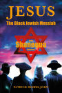 Jesus The Black Jewish Messiah: Even Shanequa Believes