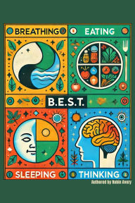 Title: B.E.S.T. - Breathing, Eating, Sleeping and Thinking for Optimal Health, Author: Robin Avery
