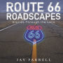 Route 66 Roadscapes: Stories Through The Lens
