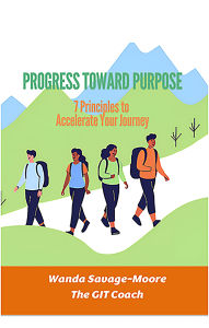 Title: Progress Toward Purpose: 7 Principles to Accelerate Your Journey, Author: Wanda Savage-Moore