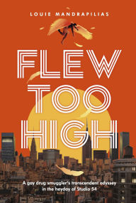 Read books online for free without download Flew Too High: A gay drug smuggler's transcendent odyssey in the heyday of Studio 54 MOBI (English Edition) 9798350988222