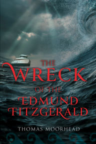 Download free pdf format ebooks The Wreck of the Edmund Fitzgerald by Thomas Moorhead 