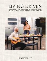 Download best ebooks Living Driven: Recipes and Stories from the Road (English literature) CHM iBook 9798350990997 by Jenn Tinney