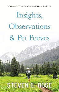 Free download ebooks for j2ee Sometimes You Just Gotta Take a Walk: Insights, Observations & Pet Peeves