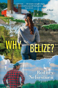 Title: Why Belize?, Author: Rodney Nelsestuen